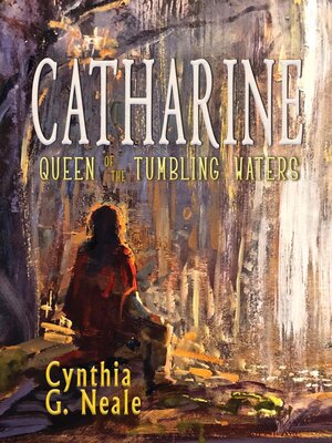 cover image of Catharine, Queen of the Tumbling Waters